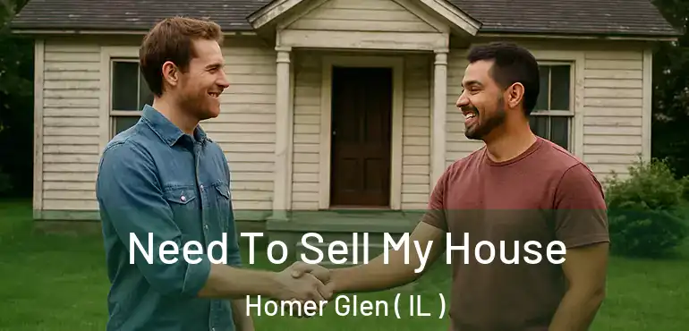  Need To Sell My House Homer Glen ( IL )