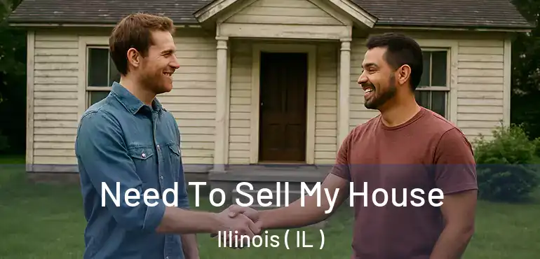  Need To Sell My House Illinois ( IL )