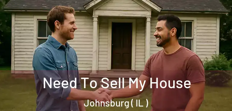  Need To Sell My House Johnsburg ( IL )