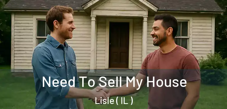  Need To Sell My House Lisle ( IL )