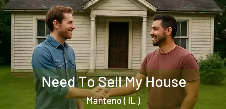 Need To Sell My House Manteno ( IL )