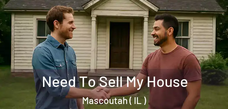  Need To Sell My House Mascoutah ( IL )