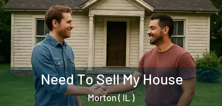  Need To Sell My House Morton ( IL )