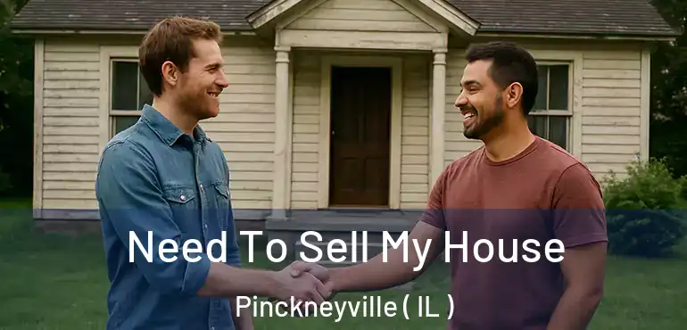  Need To Sell My House Pinckneyville ( IL )