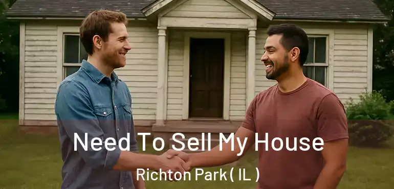  Need To Sell My House Richton Park ( IL )