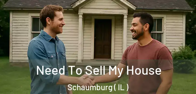  Need To Sell My House Schaumburg ( IL )