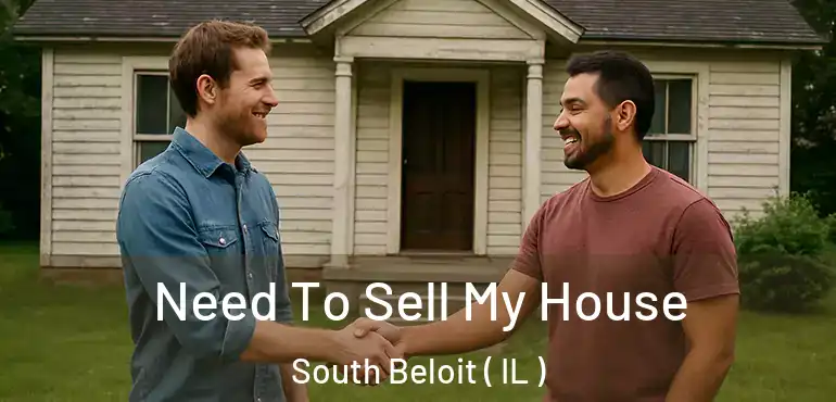  Need To Sell My House South Beloit ( IL )
