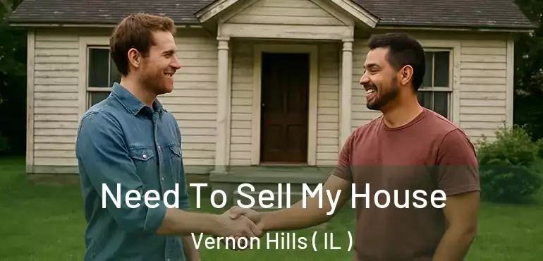  Need To Sell My House Vernon Hills ( IL )