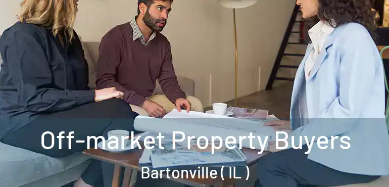  Off-market Property Buyers Bartonville ( IL )