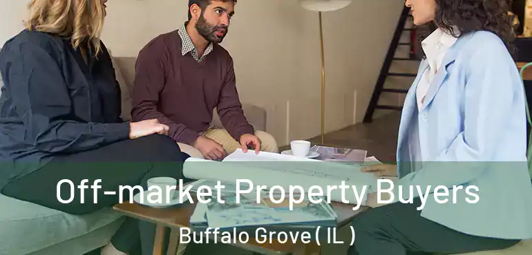  Off-market Property Buyers Buffalo Grove ( IL )