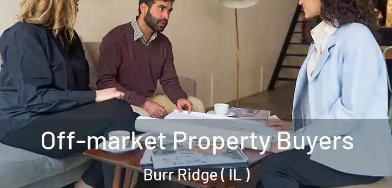  Off-market Property Buyers Burr Ridge ( IL )