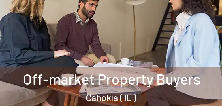  Off-market Property Buyers Cahokia ( IL )
