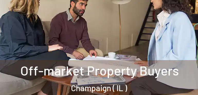 Off-market Property Buyers Champaign ( IL )