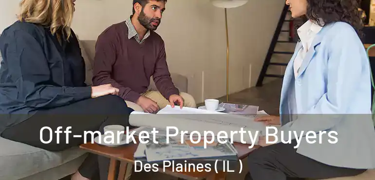  Off-market Property Buyers Des Plaines ( IL )
