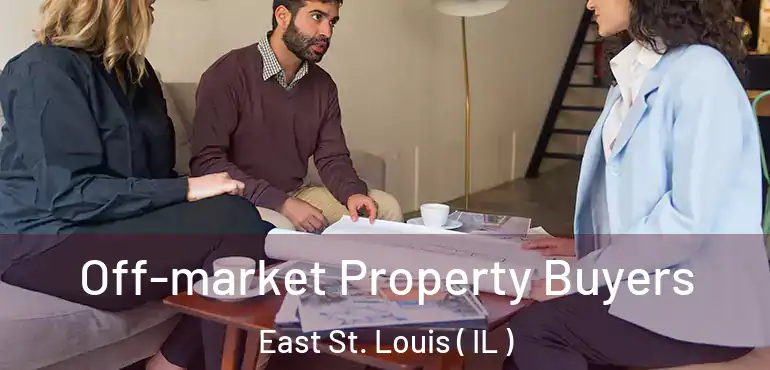  Off-market Property Buyers East St. Louis ( IL )