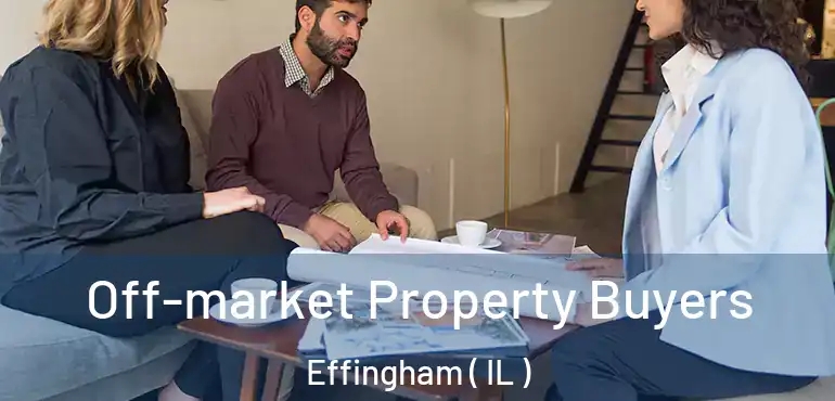 Off-market Property Buyers Effingham ( IL )