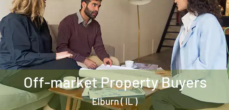  Off-market Property Buyers Elburn ( IL )