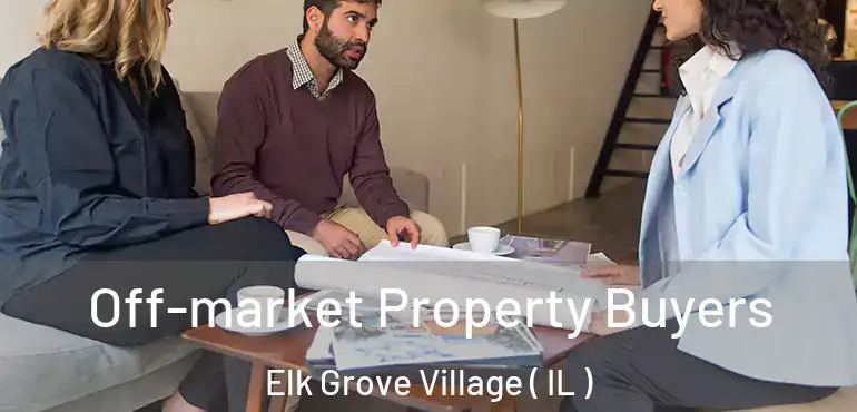  Off-market Property Buyers Elk Grove Village ( IL )