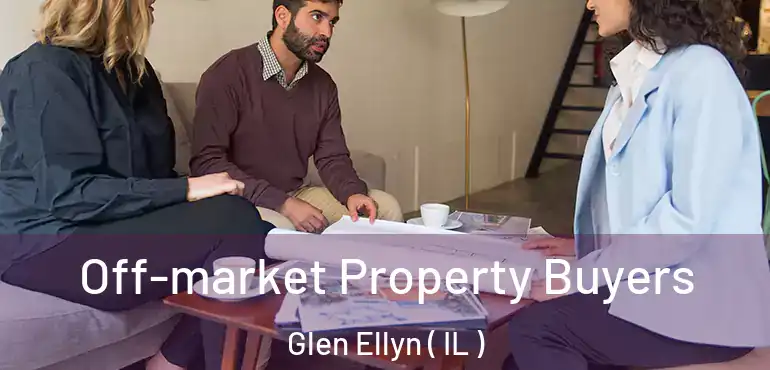  Off-market Property Buyers Glen Ellyn ( IL )