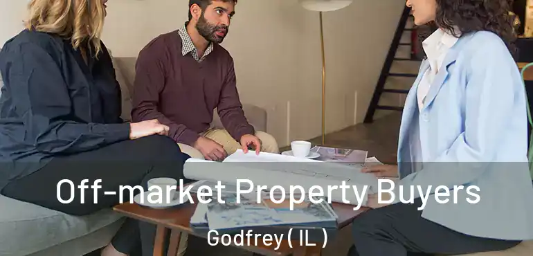  Off-market Property Buyers Godfrey ( IL )