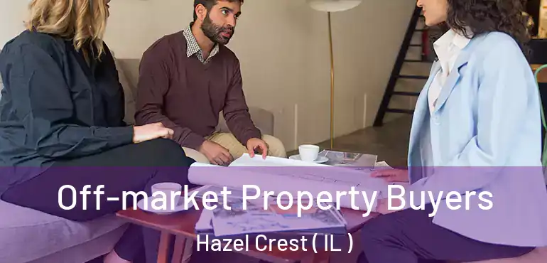  Off-market Property Buyers Hazel Crest ( IL )