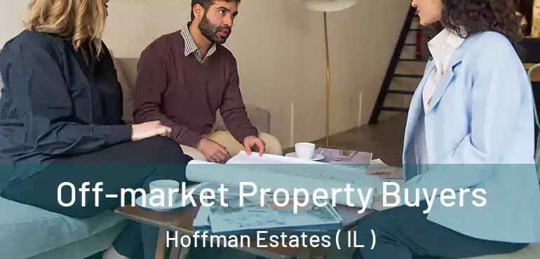 Off-market Property Buyers Hoffman Estates ( IL )