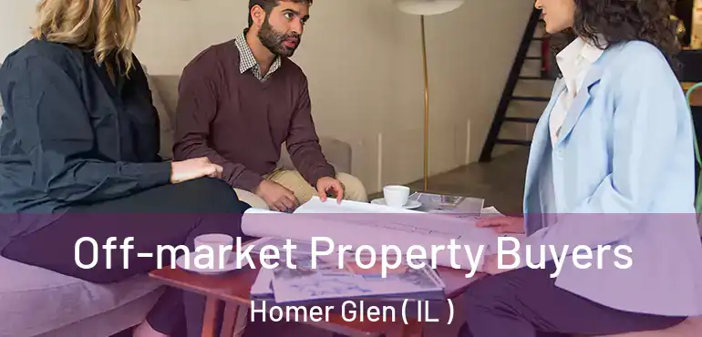  Off-market Property Buyers Homer Glen ( IL )