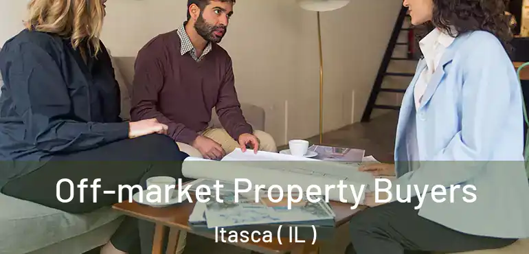  Off-market Property Buyers Itasca ( IL )