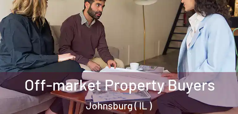  Off-market Property Buyers Johnsburg ( IL )