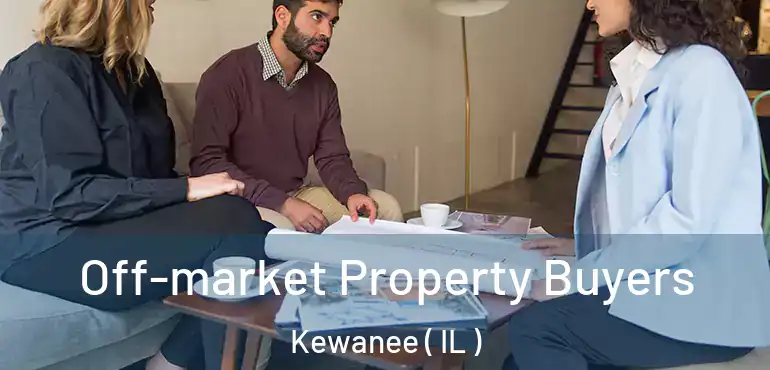  Off-market Property Buyers Kewanee ( IL )