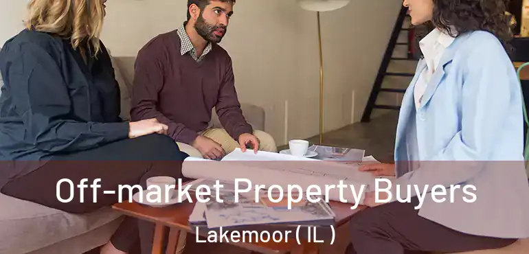  Off-market Property Buyers Lakemoor ( IL )