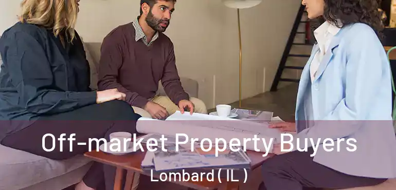  Off-market Property Buyers Lombard ( IL )