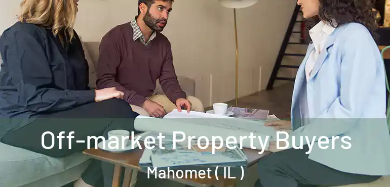  Off-market Property Buyers Mahomet ( IL )