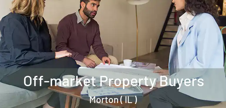  Off-market Property Buyers Morton ( IL )
