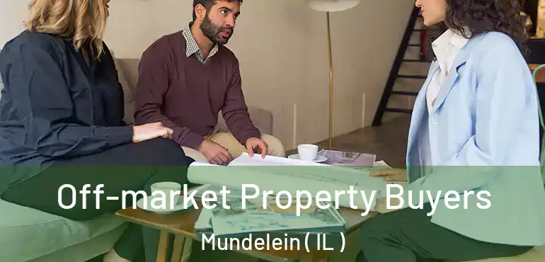  Off-market Property Buyers Mundelein ( IL )
