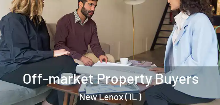  Off-market Property Buyers New Lenox ( IL )