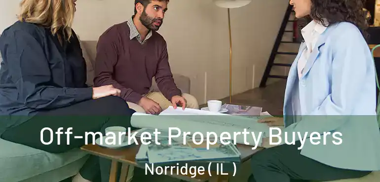  Off-market Property Buyers Norridge ( IL )