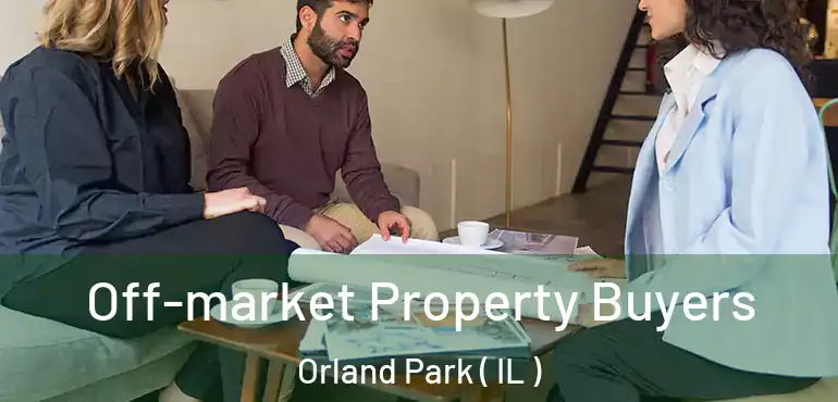  Off-market Property Buyers Orland Park ( IL )