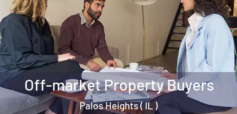  Off-market Property Buyers Palos Heights ( IL )