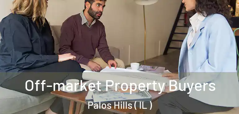  Off-market Property Buyers Palos Hills ( IL )