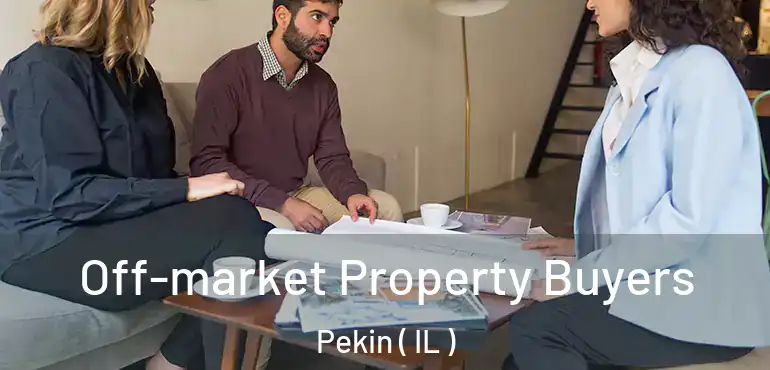  Off-market Property Buyers Pekin ( IL )