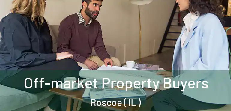 Off-market Property Buyers Roscoe ( IL )