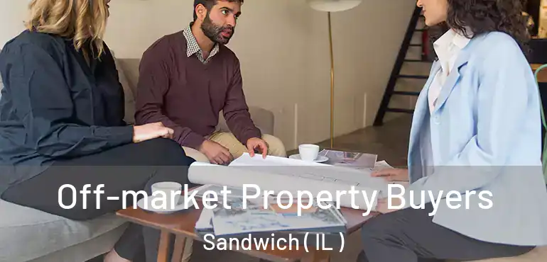  Off-market Property Buyers Sandwich ( IL )