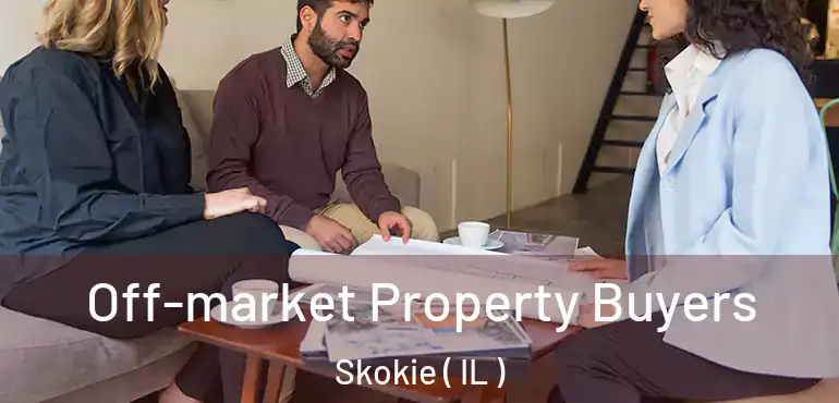  Off-market Property Buyers Skokie ( IL )