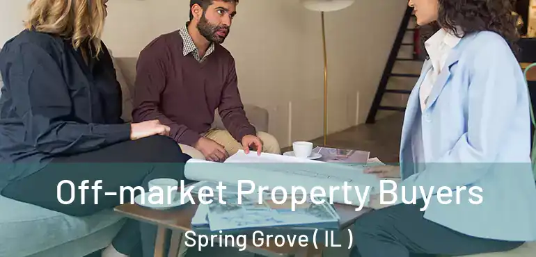  Off-market Property Buyers Spring Grove ( IL )