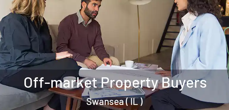  Off-market Property Buyers Swansea ( IL )