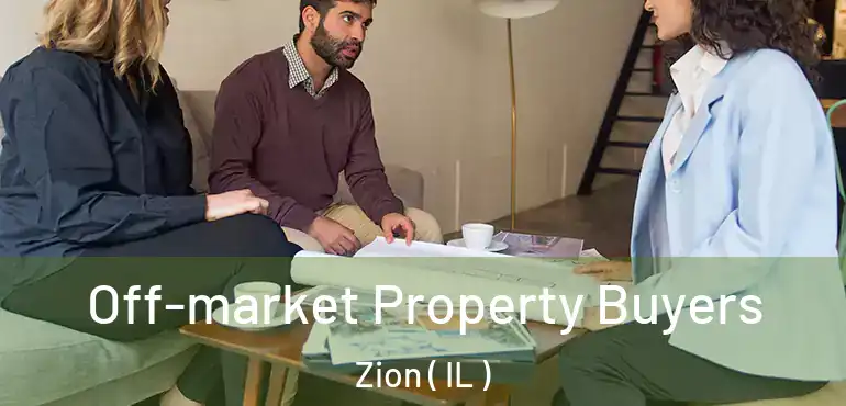  Off-market Property Buyers Zion ( IL )