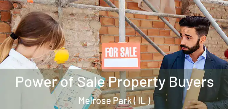  Power of Sale Property Buyers Melrose Park ( IL )