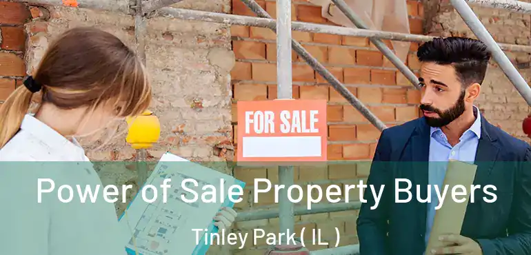 Power of Sale Property Buyers Tinley Park ( IL )