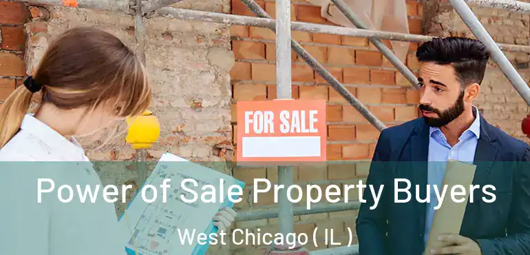  Power of Sale Property Buyers West Chicago ( IL )